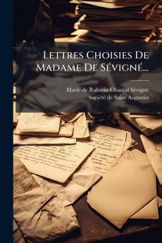 Lettres Choisies De Madame De SÃ©vignÃ©...