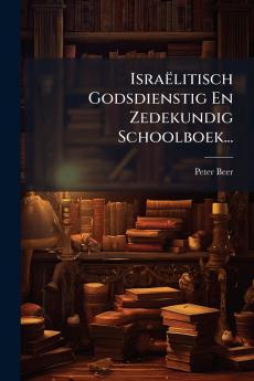 IsraÃ«litisch Godsdienstig En Zedekundig Schoolboek...