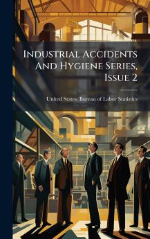 Industrial Accidents And Hygiene Series Issue 2