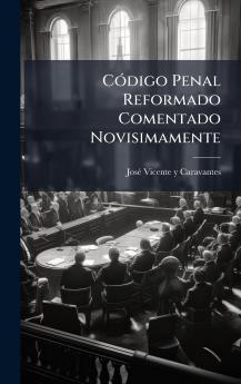 CÃ³digo Penal Reformado Comentado Novisimamente