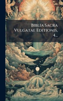 Biblia Sacra Vulgatae Editionis 4...