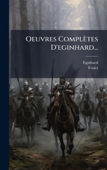 Oeuvres ComplÃ¨tes D'eginhard...
