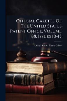 Official Gazette Of The United States Patent Office Volume 88 Issues 10-13