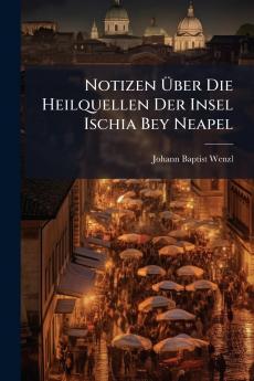Notizen Ãber Die Heilquellen Der Insel Ischia Bey Neapel