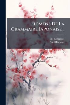ÃlÃ©mens De La Grammaire Japonaise...
