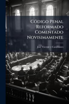 CÃ³digo Penal Reformado Comentado Novisimamente