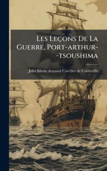 Les LeÃ§ons De La Guerre Port-arthur--tsoushima
