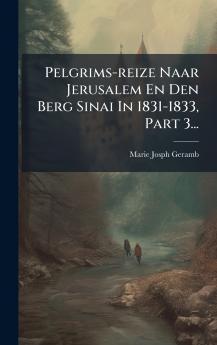Pelgrims-reize Naar Jerusalem En Den Berg Sinai In 1831-1833 Part 3...
