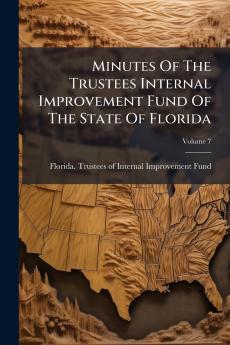 Minutes Of The Trustees Internal Improvement Fund Of The State Of Florida
