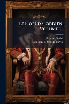 Le Noeud Gordien Volume 1...