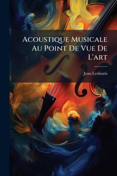 Acoustique Musicale Au Point De Vue De L'art