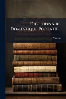 Dictionnaire Domestique Portatif...
