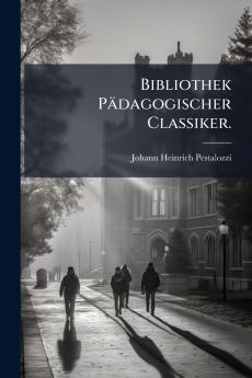 Bibliothek PÃ¤dagogischer Classiker.