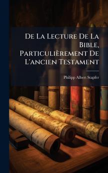 De La Lecture De La Bible ParticuliÃ¨rement De L'ancien Testament