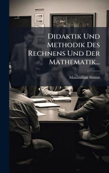 Didaktik Und Methodik Des Rechnens Und Der Mathematik...