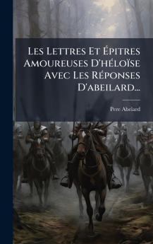 Les Lettres Et Ãpitres Amoureuses D'hÃ©loÃ¯se Avec Les RÃ©ponses D'abeilard...