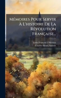 MÃ©moires Pour Servir Ã L'histoire De La RÃ©volution FranÃ§aise...