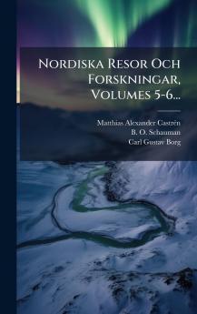 Nordiska Resor Och Forskningar Volumes 5-6...