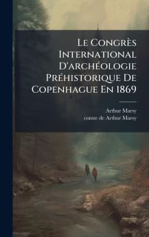 Le CongrÃ¨s International D'archÃ©ologie PrÃ©historique De Copenhague En 1869