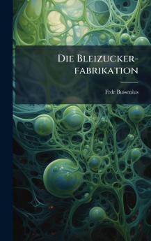 Die Bleizucker-fabrikation