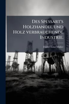 Des Spessart's Holzhandel und Holz verbrauchende Industrie.