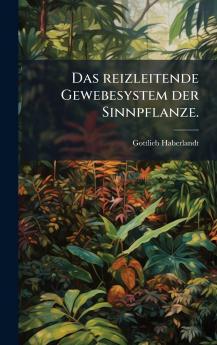 Das reizleitende Gewebesystem der Sinnpflanze.