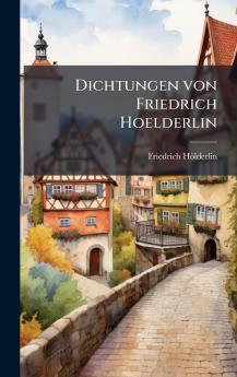 Dichtungen von Friedrich Hoelderlin