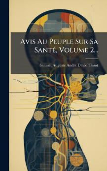 Avis Au Peuple Sur Sa SantÃ© Volume 2...