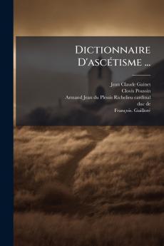 Dictionnaire D'ascÃ©tisme ...