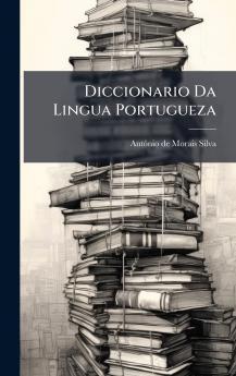 Diccionario Da Lingua Portugueza