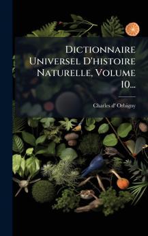 Dictionnaire Universel D'histoire Naturelle Volume 10...