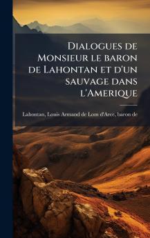 Dialogues de Monsieur le baron de Lahontan et d'un sauvage dans l'Amerique