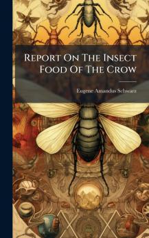 Report On The Insect Food Of The Crow