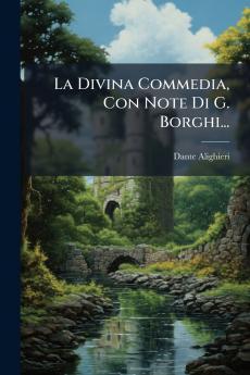 La Divina Commedia Con Note Di G. Borghi...