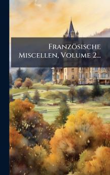 FranzÃ¶sische Miscellen Volume 2...