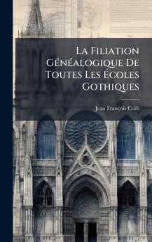 La Filiation GÃ©nÃ©alogique De Toutes Les Ãcoles Gothiques