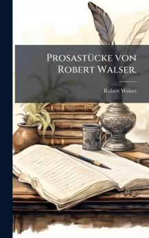 ProsastÃ¼cke von Robert Walser.