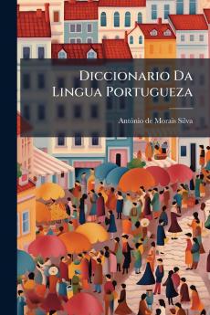 Diccionario Da Lingua Portugueza