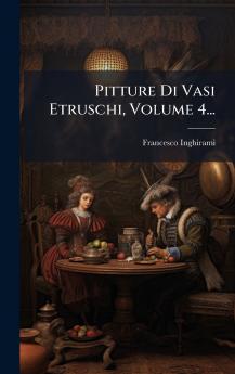 Pitture Di Vasi Etruschi Volume 4...