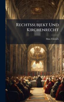 Rechtssubjekt Und Kirchenrecht