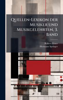 Quellen-Lexikon der Musiker und Musikgelehrten 3. Band