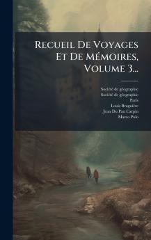 Recueil De Voyages Et De MÃ©moires Volume 3...
