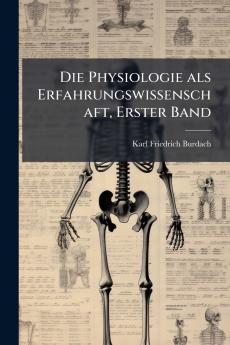 Die Physiologie als Erfahrungswissenschaft Erster Band