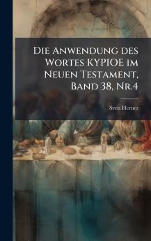 Die Anwendung des Wortes KYPIOE im Neuen Testament Band 38 Nr.4