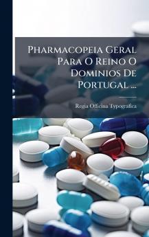 Pharmacopeia Geral Para O Reino O Dominios De Portugal ...