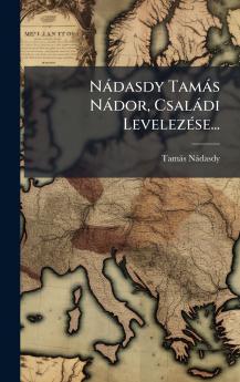 NÃ¡dasdy TamÃ¡s NÃ¡dor CsalÃ¡di LevelezÃ©se...