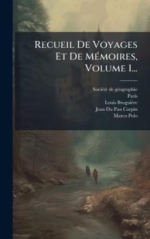 Recueil De Voyages Et De MÃ©moires Volume 1...
