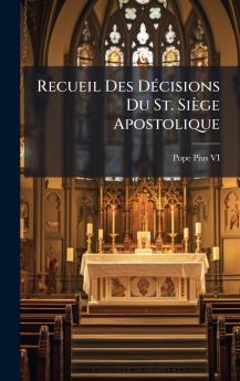 Recueil Des DÃ©cisions Du St. SiÃ¨ge Apostolique
