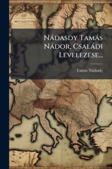 NÃ¡dasdy TamÃ¡s NÃ¡dor CsalÃ¡di LevelezÃ©se...