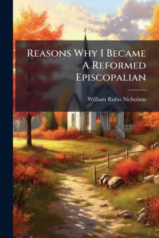 Reasons Why I Became A Reformed Episcopalian